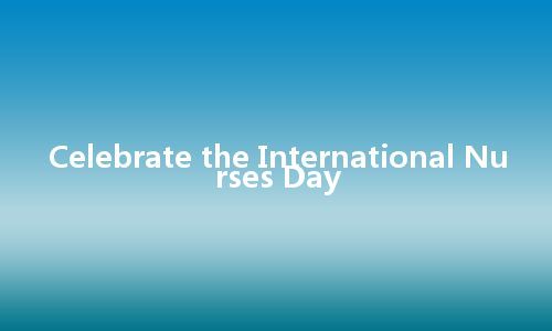 Celebrate the International Nurses Day