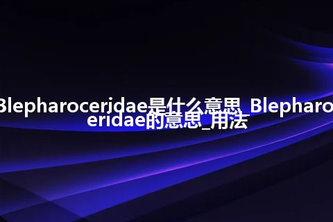 Blepharoceridae是什么意思_Blepharoceridae的意思_用法